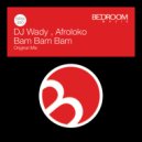 DJ Wady, Afroloko - Bam Bam Bam