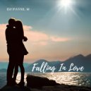 DJ Pavel M - Falling In Love (Original Mix)