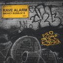 Smokey Bubblin' B - Rave Alarm