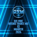 Djs Vibe - Intense Trance Mix 03 (March 2024) ()