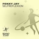 Foxxy Jay - Selfreflexion (Original Mix)