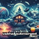 Vakhal - Submerged