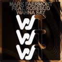 Mark Faermont, Rosebud - Wanna Say (Radio Mix)
