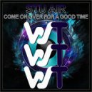 Stu Air - Come On Over For A Good Time (Radio Mix)