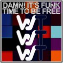 Damn! It’s Funk - Time To Be Free (Radio Mix)