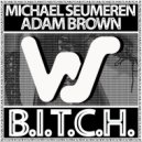 Michael Seumeren & Adam Brown - B.I.T.C.H. (Kevin Andrews, Different Measure Remix)
