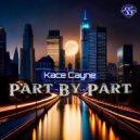 Kace Cayne - Part By Part ()