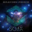 Brayden Pierce - Soak ()