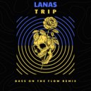 Lanas - Trip (Bass On The Flow Remix)