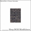 Sleep BGM Mindfulness - Alpha Waves Serenade the Mind Grasping for Sleep Aid