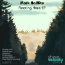 Mark Halflite - Floating Haze (Original Mix)