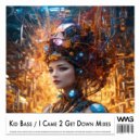 Kid Bass - I Came 2 Get Down