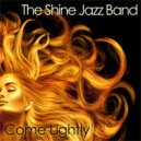 The Shine Jazz Band - Come Lightly