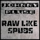 Johnnypluse - Raw Like Spuds