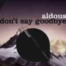 Aldous - Don\'t Say Goodbye (Extended Mix)