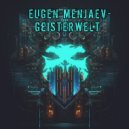 Eugen Menjaev - Geisterwelt