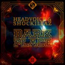 Headvoice , Shockillaz - Dark Place (Original Mix)