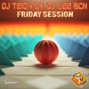 DJ Teio Fly, DJ Lee Bcn, DJ Konik, DJ Maxter - Friday Session