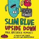 Slim Blue - Upside Down (Paul Bassrock Let’s Get Ravey Remix)