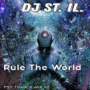 DJ ST. IL. - Dj ST. IL. - Rule The World (Psy Trance mix) #2