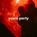 Yusca - Party 106