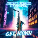 Joseph Sinatra & Zetaphunk - Get Movin (Extended Version)