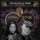 Tom Leeland Ft. Praise - Dont Worry (Original Mix)