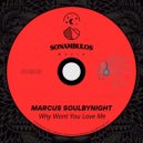 Marcus Soulbynight - Why Wont You Love Me