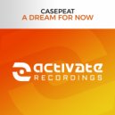Casepeat - A Dream For Now