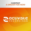 Casepeat - A Dream For Now (Original Mix)