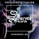 Frequency Fusion - Remember Me (Radio Edit)