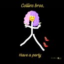 Collins bros. - Have A Party