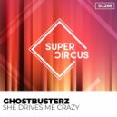 Ghostbusterz - She Drives Me Crazy