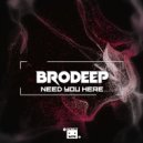 BrodEEp - Need You Here