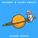 Arsanit & Lucky Choice - Divine Touch (Original Mix)