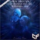 Chris Drifter - You Wanna Tell Me
