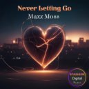 Maxx Moss - Never Letting Go ()