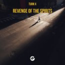 TURN X - Revenge Of The Spirits (Original Mix)