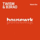 Twism & B3RAO - Watch Out