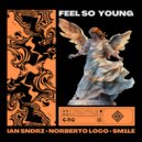 Ian Sndrz & Norberto Loco & SM1LE - Feel So Young (Extended Mix)