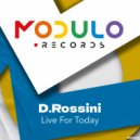 D.Rossini - Live For Today