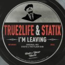 True2Life, Statix - I'm Leaving