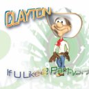 Clayton - If You Like To Party