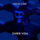 Soule Case - Over You