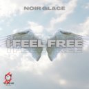 Noir Glacé - I Feel Free (Extended Mix)