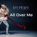 Kuski - All Over Me