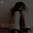 DJ.Tuch - Spoken what do you see