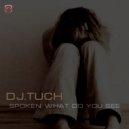 DJ.Tuch - Spoken what do you see (original)