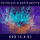Faithless vs David Guetta - God is A DJ