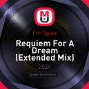 I\'m Spice - Requiem For A Dream (Extended Mix)